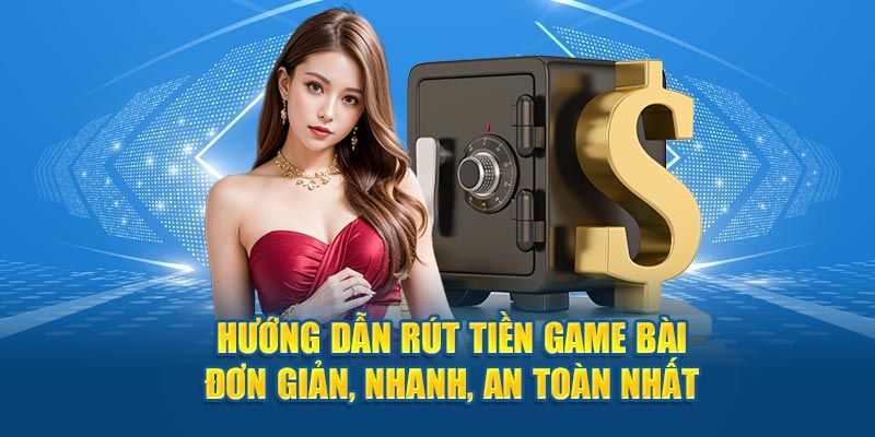 Quy định rút tiền tại Game Bài Đổi Thưởng