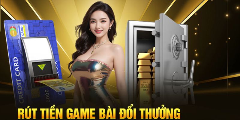 Quy định rút tiền tại Game Bài Đổi Thưởng