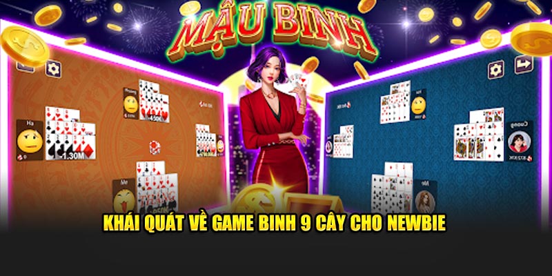 Khái quát về game binh 9 cây cho newbie