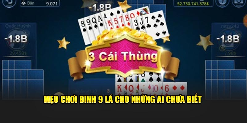 Mẹo chơi binh 9 lá cho những ai chưa biết 